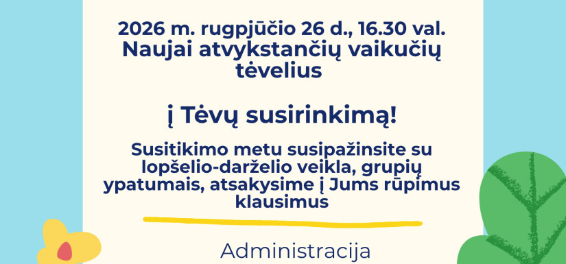 SUSIRINKIMAS NAUJAI ATVYKSTANČIŲ VAIKŲ TĖVAMS